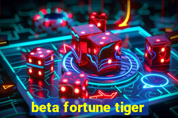 beta fortune tiger